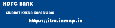 HDFC BANK  GUJARAT KHEDA KAPADWANJ   ifsc code